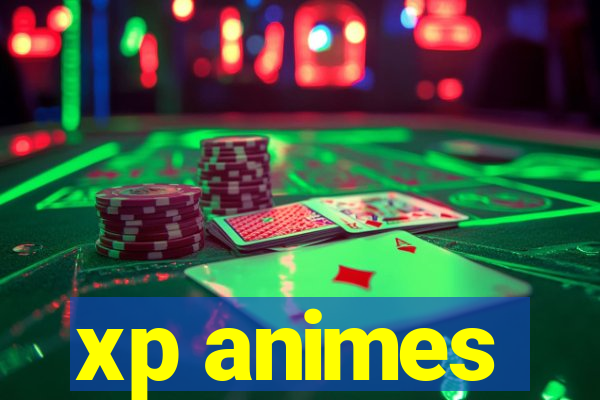 xp animes